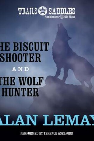 Cover of The Biscuit Shooter and the Wolf Hunter