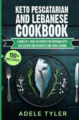 Cover of Keto Pescatarian And Lebanese Cookbook