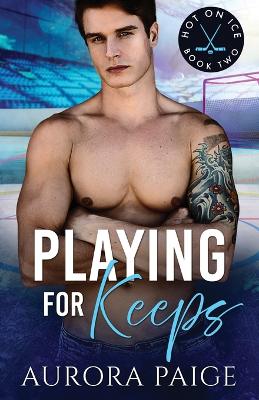 Cover of Playing for Keeps(A San Francisco Storm Hockey Novel)