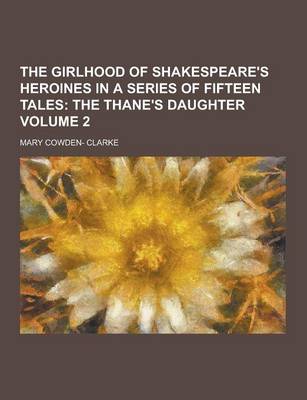 Book cover for The Girlhood of Shakespeare's Heroines in a Series of Fifteen Tales Volume 2