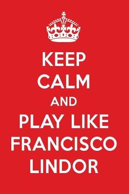 Book cover for Keep Calm and Play Like Francisco Lindor