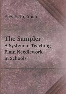 Book cover for The Sampler A System of Teaching Plain Needlework in Schools