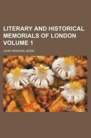 Cover of Literary and Historical Memorials of London Volume 1