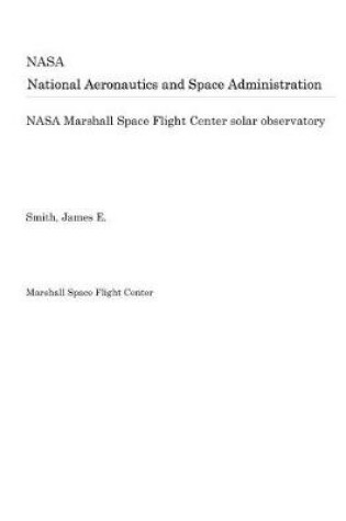 Cover of NASA Marshall Space Flight Center Solar Observatory