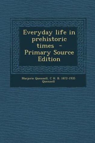 Cover of Everyday Life in Prehistoric Times - Primary Source Edition