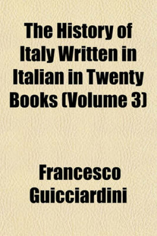 Cover of The History of Italy Written in Italian in Twenty Books (Volume 3)