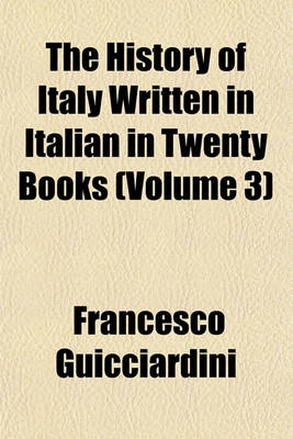 Book cover for The History of Italy Written in Italian in Twenty Books (Volume 3)