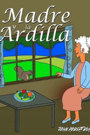 Cover of Madre y la Ardilla