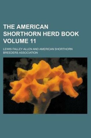 Cover of The American Shorthorn Herd Book Volume 11