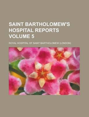 Book cover for Saint Bartholomew's Hospital Reports Volume 5