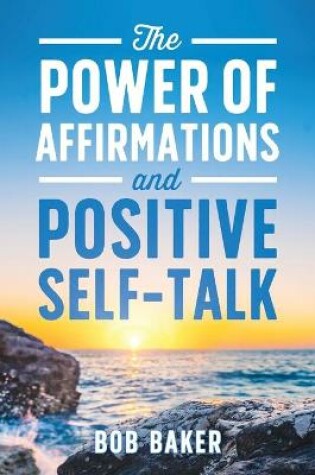 Cover of The Power of Affirmations and Positive Self-Talk