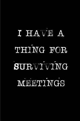 Book cover for I have a thing for Surviving Meetings