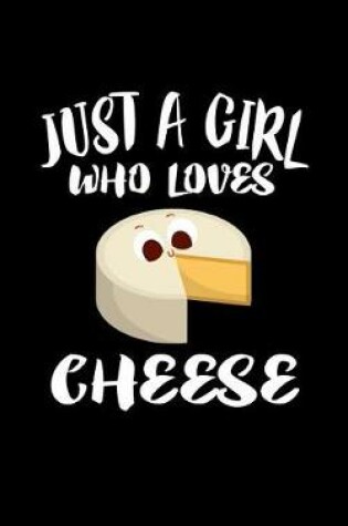 Cover of Just A Girl Who Loves Cheese