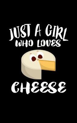 Book cover for Just A Girl Who Loves Cheese