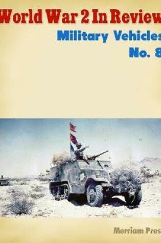 Cover of World War 2 In Review: Military Vehicles No. 8