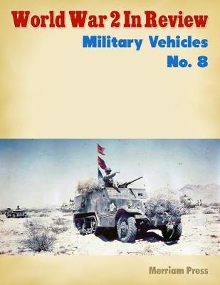 Book cover for World War 2 In Review: Military Vehicles No. 8