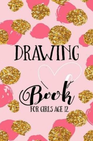 Cover of Drawing Book For Girls Age 12