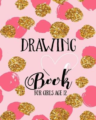 Book cover for Drawing Book For Girls Age 12