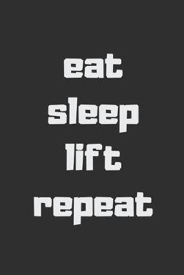 Book cover for Eat Sleep Lift Repeat