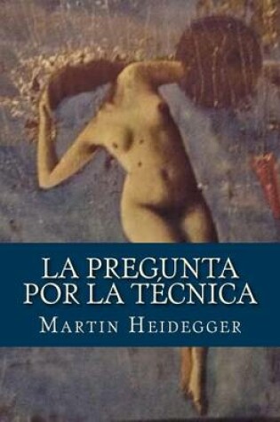 Cover of La Pregunta Por La Tecnica