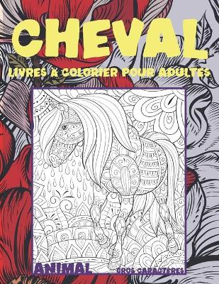 Cover of Livres a colorier pour adultes - Gros caracteres - Animal - Cheval