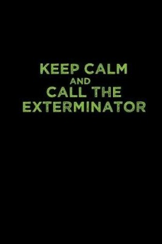 Cover of Keep calm and call the exterminator