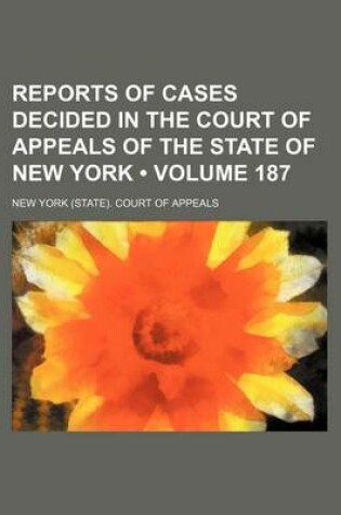 Cover of Reports of Cases Decided in the Court of Appeals of the State of New York (Volume 187)