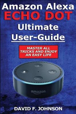 Book cover for Amazon Alexa Echo Dot Ultimate User Guide