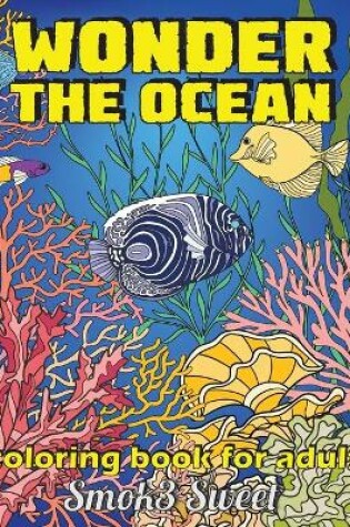 Cover of Wonder the Ocean Coloring Book for Adult