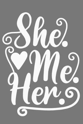 Book cover for She. Me. Her.