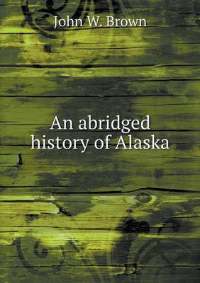 Book cover for An abridged history of Alaska