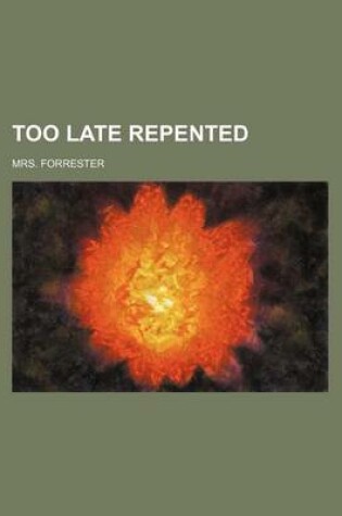 Cover of Too Late Repented