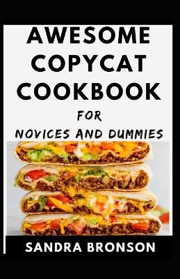 Book cover for Awesome Copycat Cookbook For Novices And Dummies