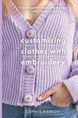 Cover of Customising Clothes with Embroidery