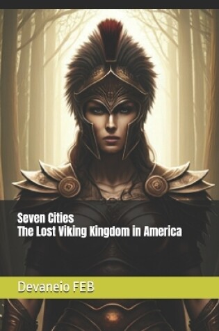 Cover of Seven Cities - The Lost Viking Kingdom in America