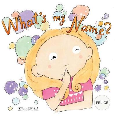 Book cover for What's my name? FELICE