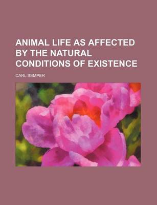 Book cover for Animal Life as Affected by the Natural Conditions of Existence