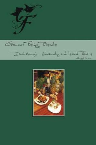 Cover of Gourmet Fishing Presents David Murray's Lowcountry & Island Flavors