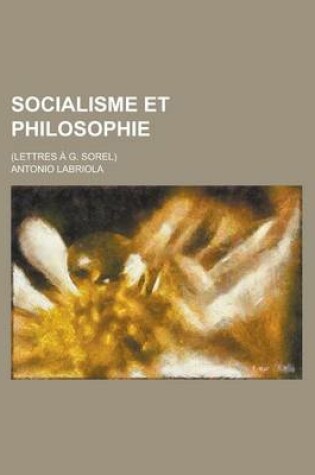 Cover of Socialisme Et Philosophie; (Lettres A G. Sorel)