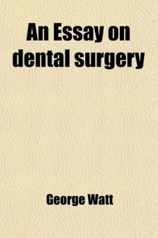 Cover of An Essay on Dental Surgery, for Popular Reading