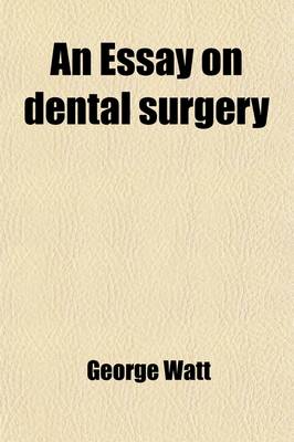 Book cover for An Essay on Dental Surgery, for Popular Reading