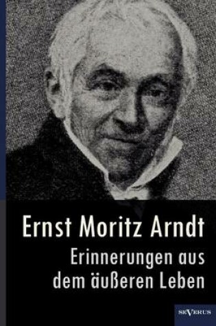 Cover of Ernst Moritz Arndt - Erinnerungen aus dem äußeren Leben (1908)