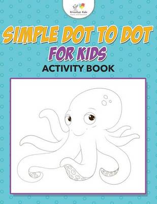 Book cover for Simple Dot to Dot for Kids Activity Book