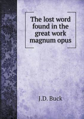 Book cover for The lost word found in the great work magnum opus
