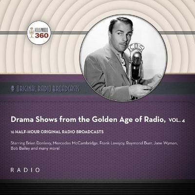 Book cover for Drama Shows from the Golden Age of Radio, Vol. 4