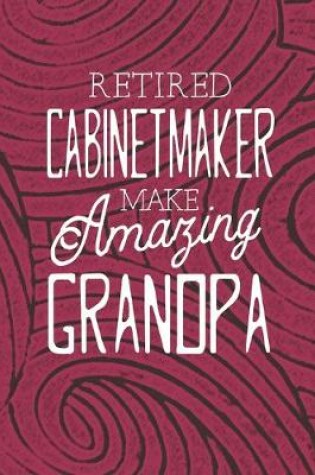 Cover of Retired Cabinetmaker Make Amazing Grandpa