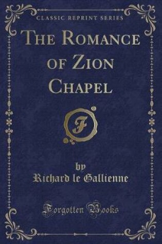 Cover of The Romance of Zion Chapel (Classic Reprint)