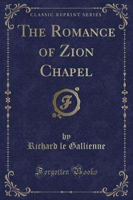 Book cover for The Romance of Zion Chapel (Classic Reprint)