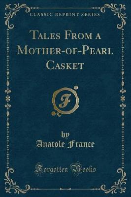 Book cover for Tales from a Mother-Of-Pearl Casket (Classic Reprint)