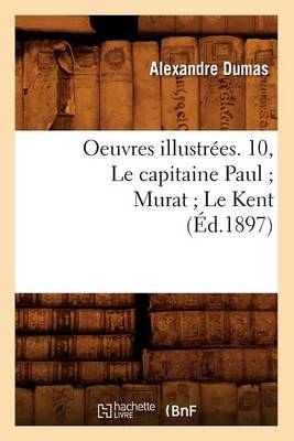 Book cover for Oeuvres Illustrees. 10, Le Capitaine Paul Murat Le Kent (Ed.1897)